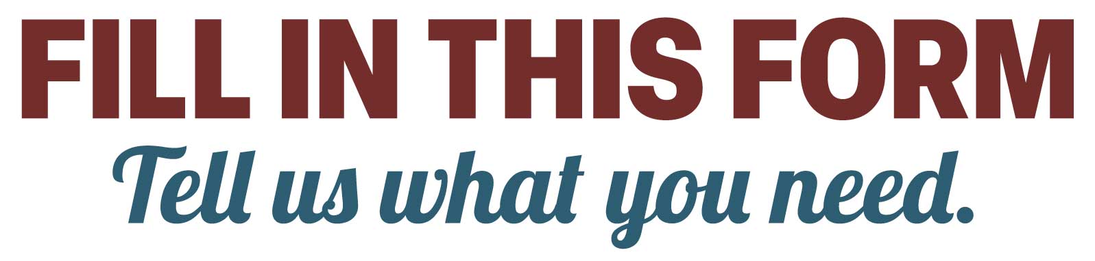 Fill in this form, let us know what you need